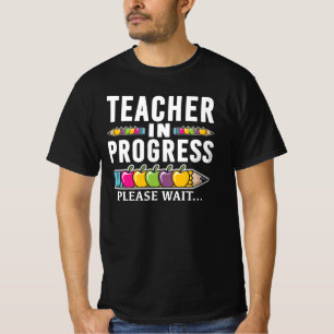 Future Teacher In Progress Education Student T-Shirt