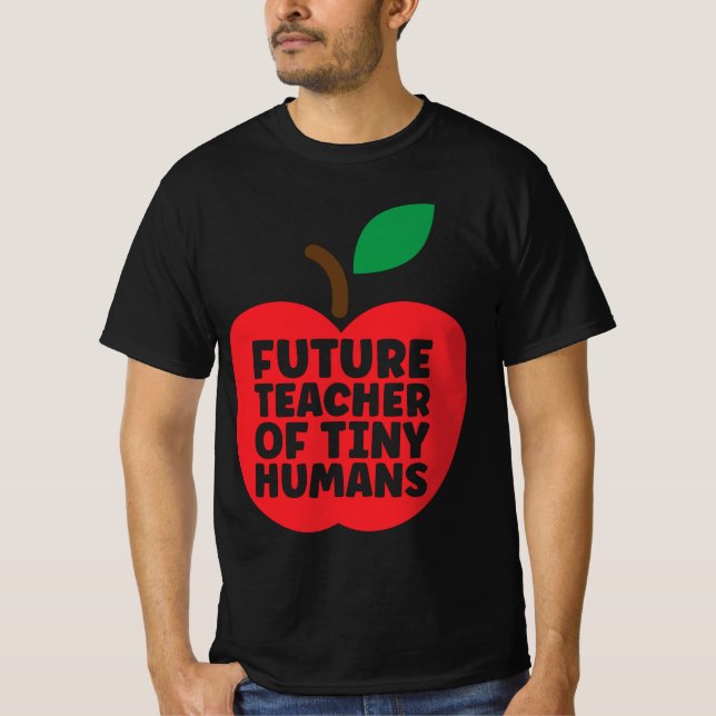 Future Teacher Of Tiny Humans T-Shirt (Front)
