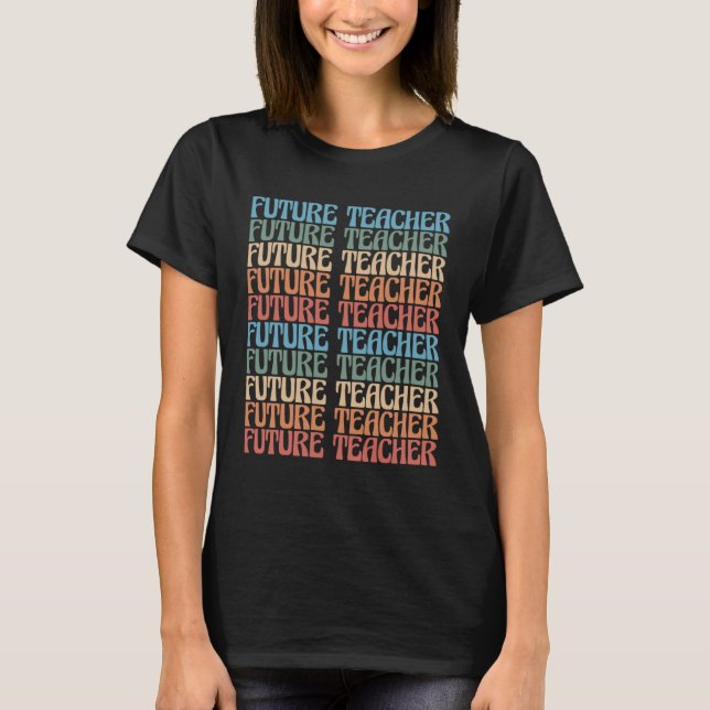Future Teacher  Women Teaching Skill Love  1 T-Shirt (Front)
