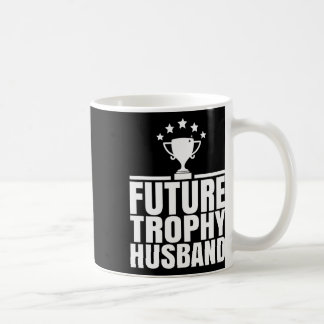 Future Trophy Fiance Groom To Be Funny Saying Futu Coffee Mug