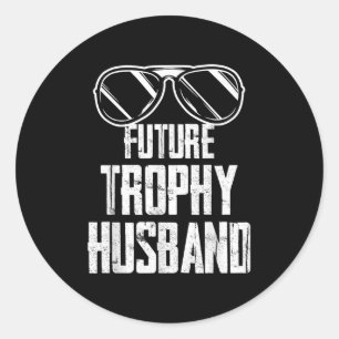 Future Trophy Fiance Groom To Be Husband Bachelor Classic Round Sticker