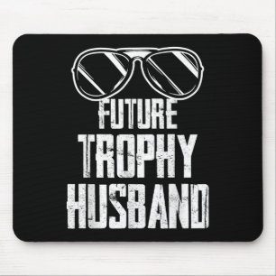 Future Trophy Fiance Groom To Be Husband Bachelor Mouse Pad