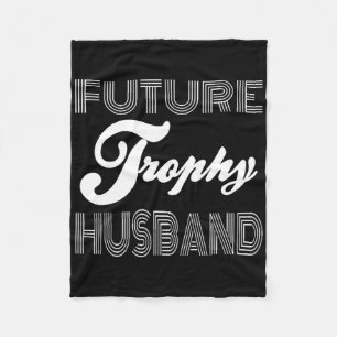 Future Trophy Fiance Groom To Be Husband Funny 1  Fleece Blanket