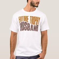 Future Trophy Husband Funny Men’s Gifts
