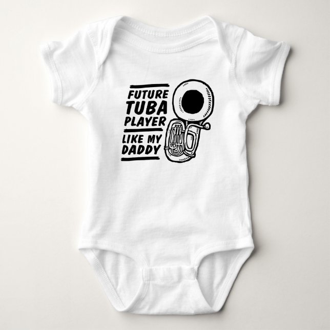 Future Tuba Player Like My Daddy Baby Bodysuit (Front)