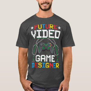 Future Video Game Designer Video Gamer Gaming T-Shirt