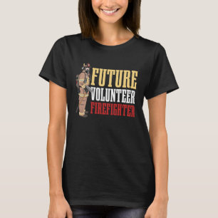 Future Volunteer Firefighter for all Volunteer Hel T-Shirt