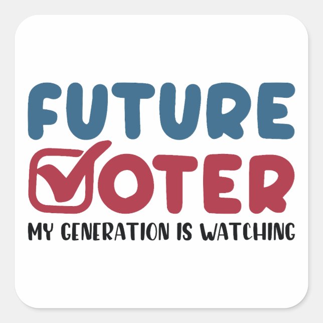 Future Voter My Generation Is Watching | Vote 2024 Square Sticker (Front)