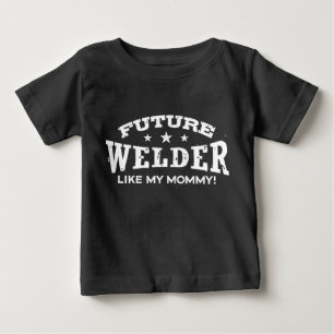 Future Welder Like My Mommy Baby T-Shirt