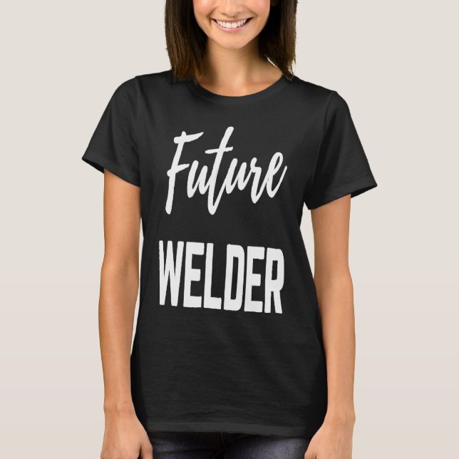 Future Welder T-Shirt (Front)