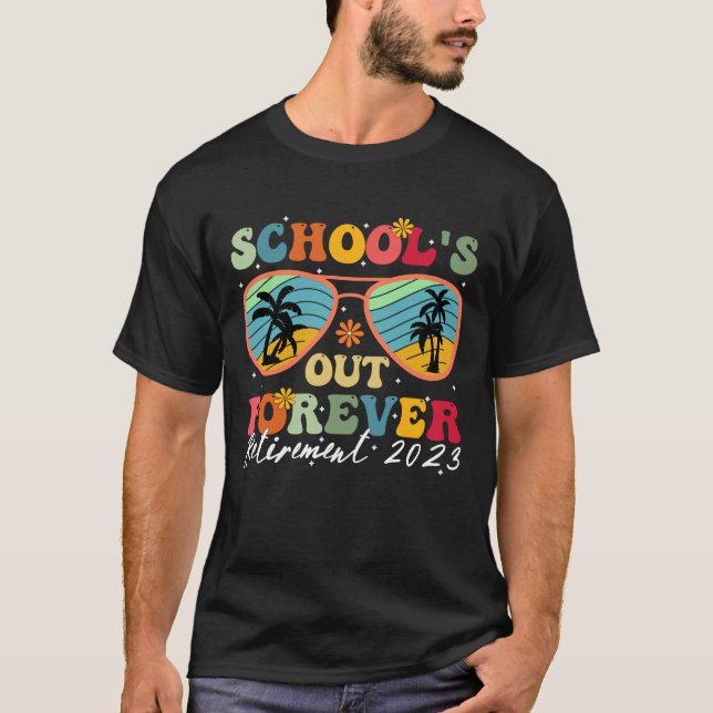 Fuuny school's out forever retirement 2023 T-Shirt (Front)