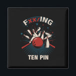 Fxxing Ten Pin - Fun Bowling Tee For Men And Women Magnet<br><div class="desc">Fxxing Ten Pin - Fun Bowling Tee For Men And Women</div>