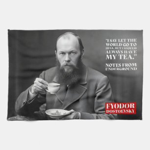 Fyodor Dostoevsky - tea fun quote  Kitchen Towel