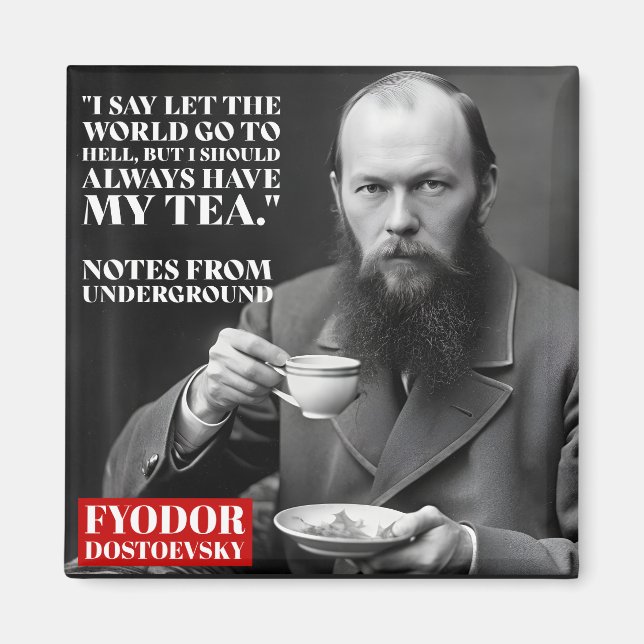 Fyodor Dostoevsky - tea fun quote  Magnet (Front)