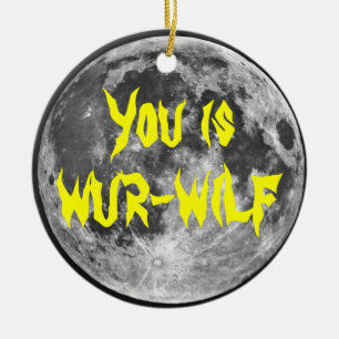 fYou is Wur-wilf! Ceramic Ornament
