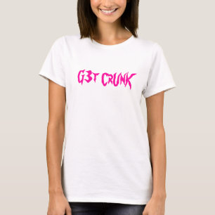 G3t CrUnK T-Shirt
