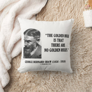 G. B. Shaw Golden Rule No Golden Rules Quote Throw Pillow