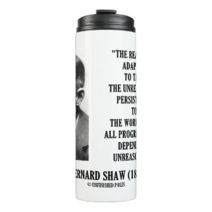G. B. Shaw Progress Depends Upon Unreasonable Man Thermal Tumbler