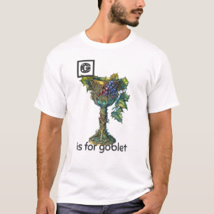 G is for Goblet T-Shirt