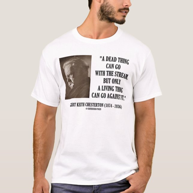 G.K. Chesterton Dead Thing Stream Living Thing T-Shirt (Front)