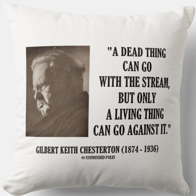 G.K. Chesterton Dead Thing Stream Living Thing Throw Pillow (Timeless words of wisdom on what a living thing can do by writer Gilbert Keith Chesterton)