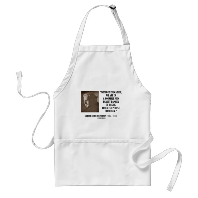 G.K. Chesterton Education Deadly Danger Seriously Standard Apron (Front)