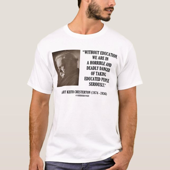 G.K. Chesterton Education Deadly Danger Seriously T-Shirt (Front)