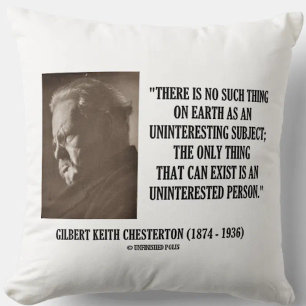 G.K. Chesterton Uninteresting Subject Uninterested Throw Pillow