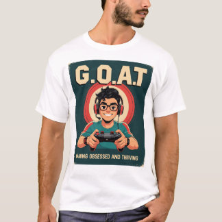G.O.A.T – Gaming Obsessed And Thriving T-Shirt