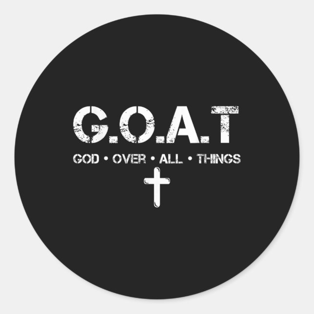 G.o.a.t God Over All Thing Christian Bible Saying  Classic Round Sticker (Front)