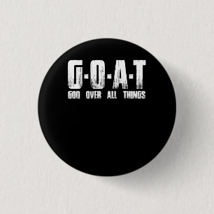 G.O.A.T God Over All Thing Man Of God Goat Christi 1 Inch Round Button