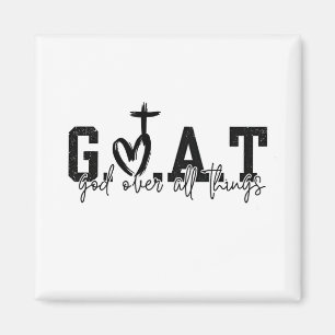 G.O.A.T God Over All Things Christian Jesus Magnet