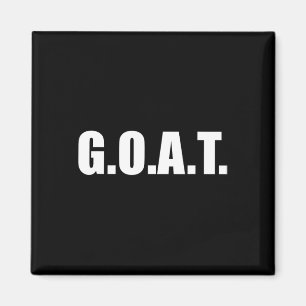 G.o.a.t Greatest Of All Time Magnet