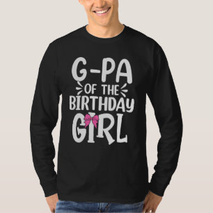 G Pa Of The Birthday Girl Mom Dad Kids Family Matc T-Shirt