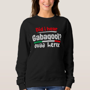 Gabagool Slang Meme Italian Slang Did I Hear Gabag Sweatshirt