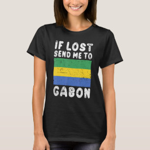 Gabon Flag Souvenir  If lost send me to Gabon T-Shirt