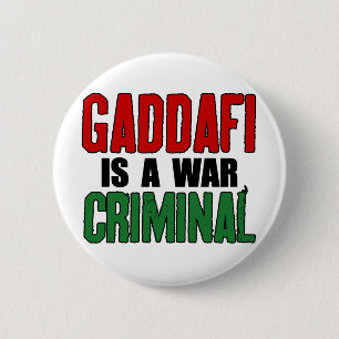 Gaddafi Is A War Criminal 2 Inch Round Button