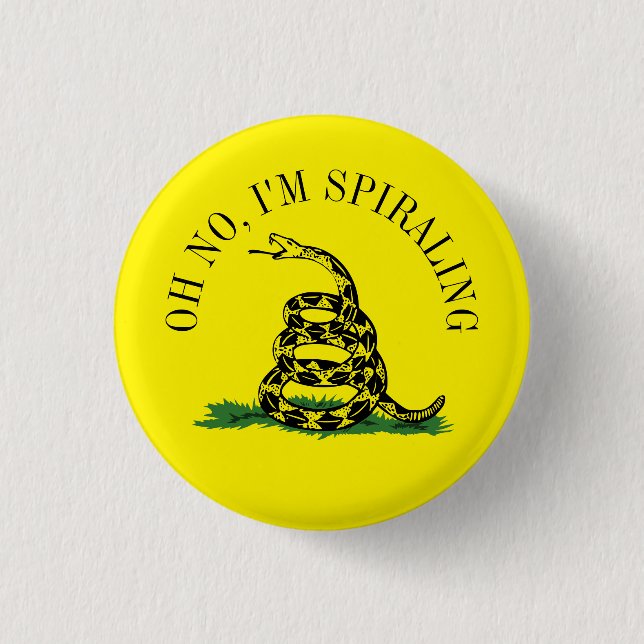 Gadsden Flag Parody: I'm Spiralling 1 Inch Round Button (Front)