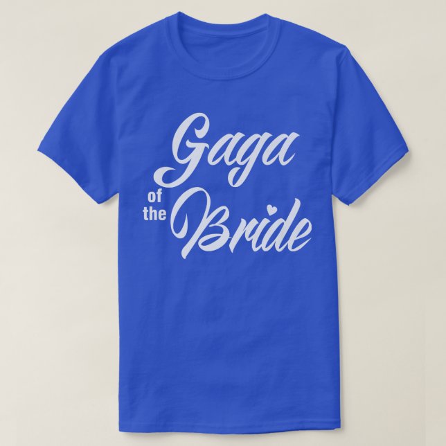 Gaga Of Bride Wedding Party Funny Matching Bridal  T-Shirt (Design Front)