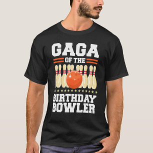 Gaga Of The Birthday Bowler Bday Bowling Party T-Shirt