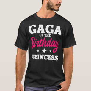 Gaga Of The Birthday Princess Party Bday Celebrati T-Shirt