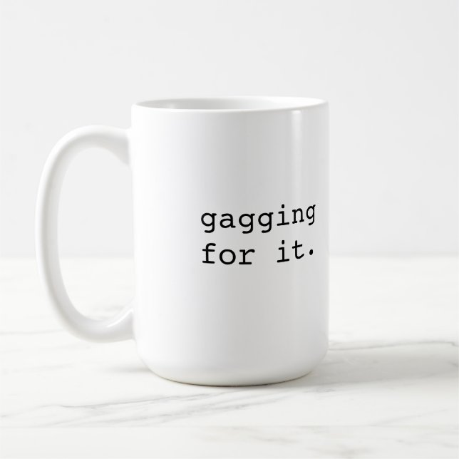 Gagging for it - Brit phrase Coffee Mug (Left)