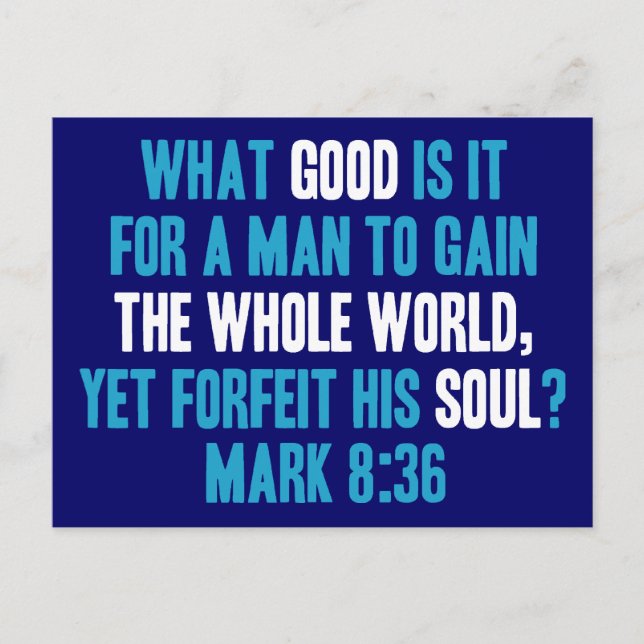 Gain the Whole World Yet Forfeit His Soul. Mark 8 Postcard (Front)