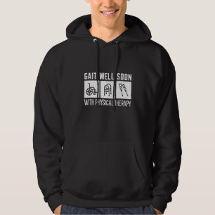 Gait Well Soon With Physical Therapy Physical Ther Hoodie