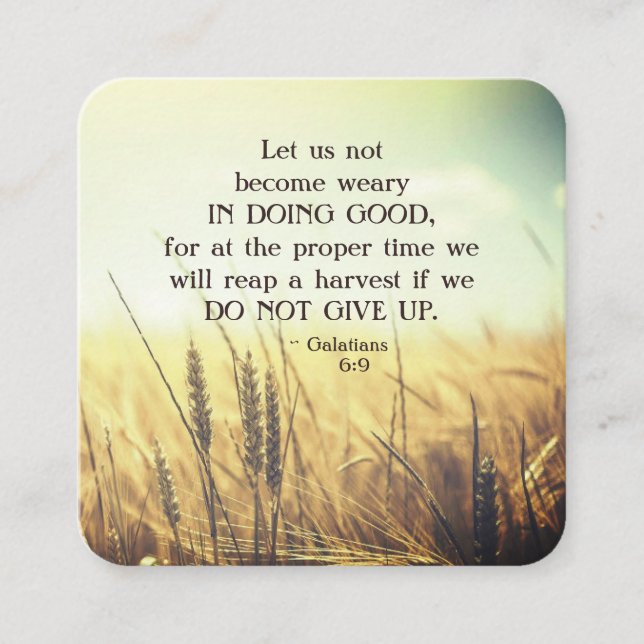 Galatians 6:9 Do not become weary in doing good  Square Business Card (Front)