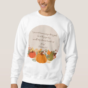 Galatians 6:9 Harvest Autumn Fall Thankful Pumpkin Sweatshirt