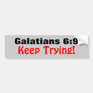 Galatians 6:9 Keep Trying! Bumper Sticker