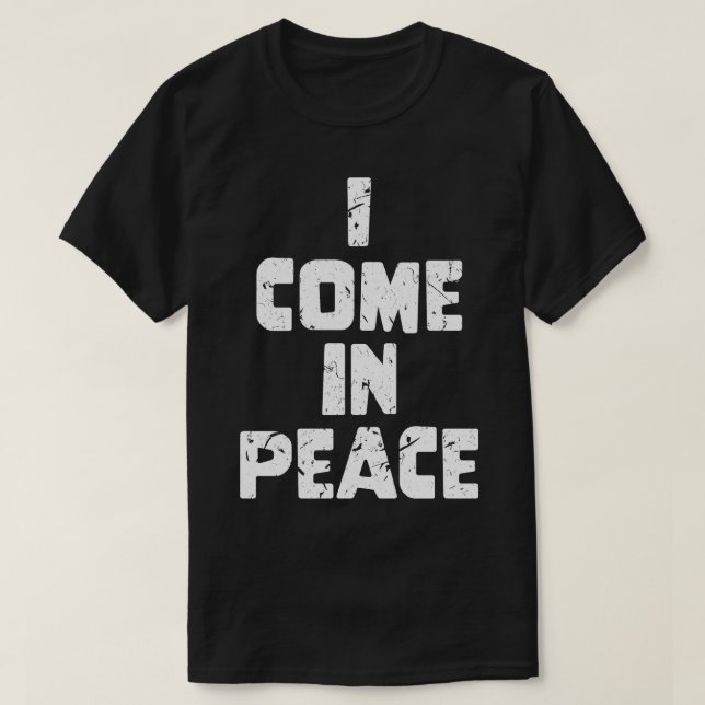 Galaxy Science Space Lover I Come In Peace 1 T-Shirt (Design Front)