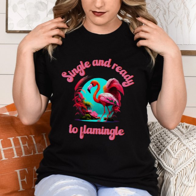 Galentine's Day - Single and ready to flamingle T-Shirt (Creator Uploaded)