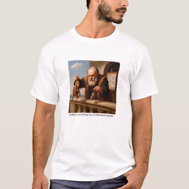 Galileo's horrifying use of laboratory animals. T-Shirt (Front)
